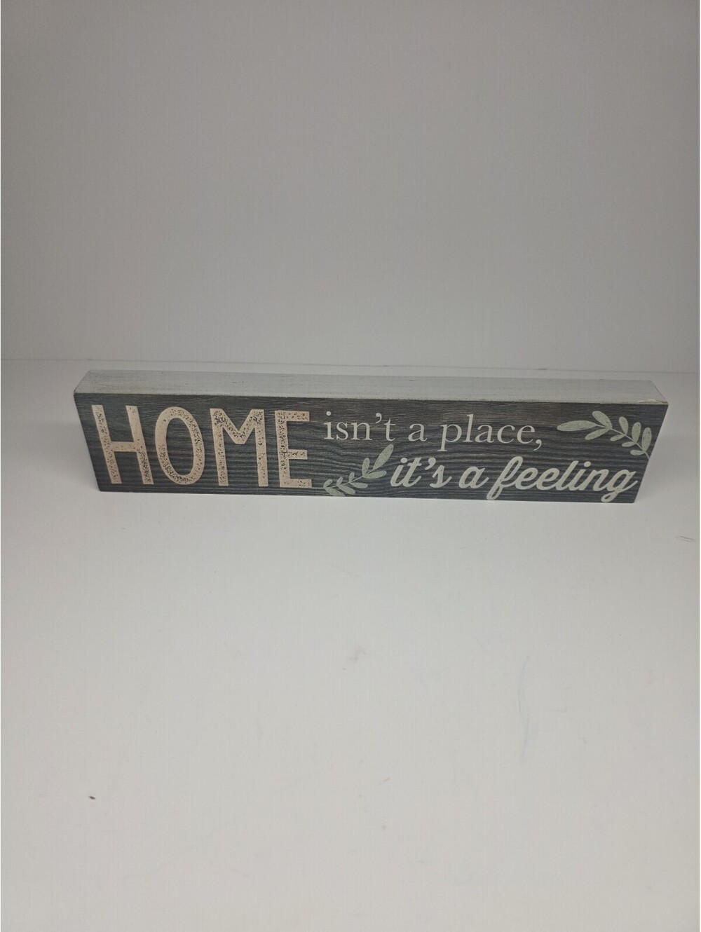 HOME IS NOT A PLACE IT'S A FEELING SHELF SITTER DECORATIVE